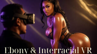 Ebony & Interracial VR Porn – Why It’s Trending Right Now